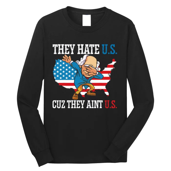 USA Flag They Hate Us Cuz They Aint Us Long Sleeve Shirt