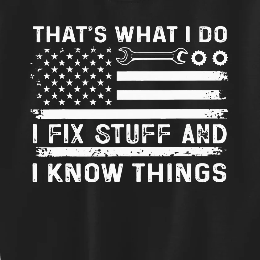 USA Flag Thats What I Do I Fix Stuff And I Know Things Kids Sweatshirt