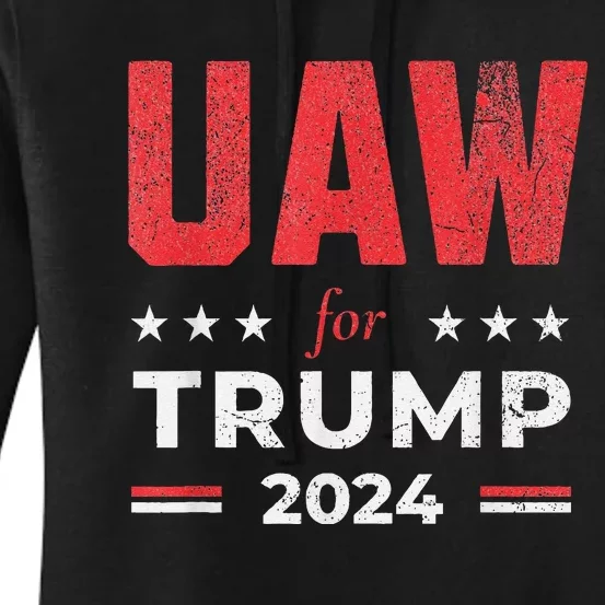 Uaw For Trump 2024 United Auto Workers Women's Pullover Hoodie