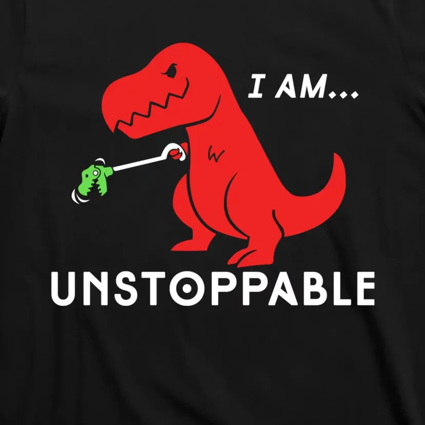 Unstoppable Funny TRex Dinosaur T-Shirt