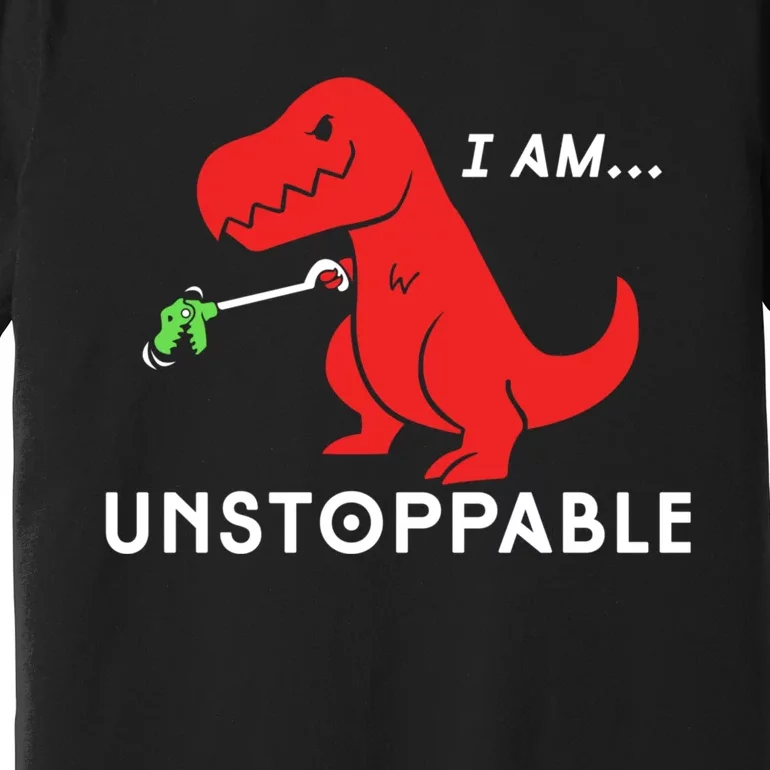 Unstoppable Funny TRex Dinosaur Premium T-Shirt