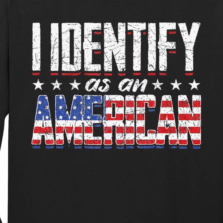 US Flag United States 4th Of July I Identify As An American Tall Long Sleeve T-Shirt