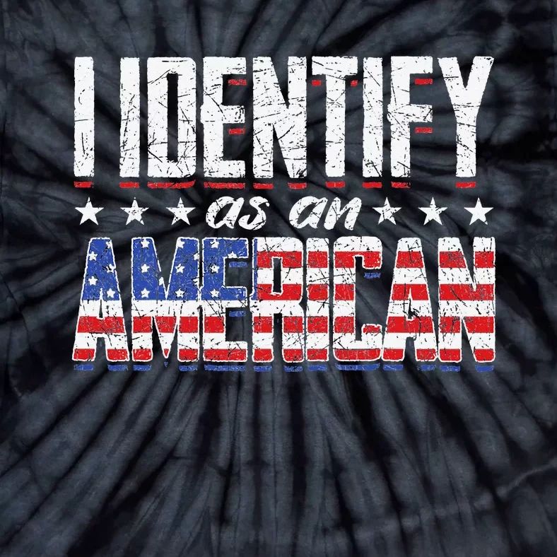 US Flag United States 4th Of July I Identify As An American Tie-Dye T-Shirt