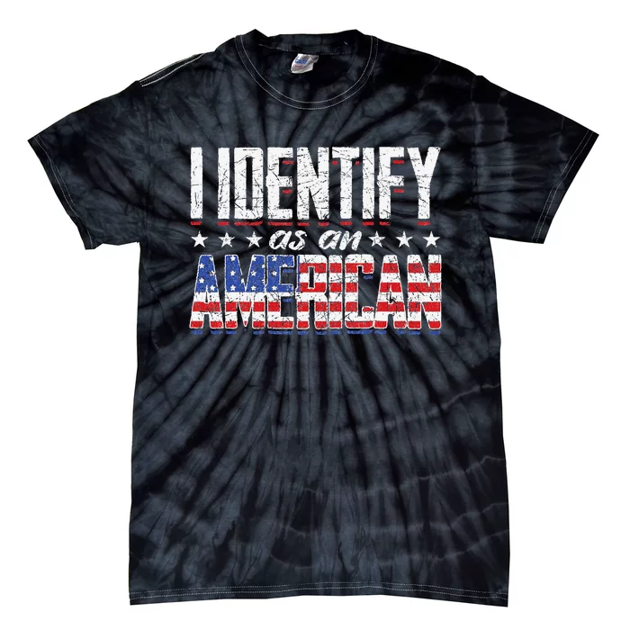 US Flag United States 4th Of July I Identify As An American Tie-Dye T-Shirt