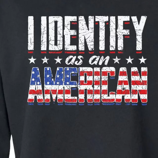 US Flag United States 4th Of July I Identify As An American Cropped Pullover Crew