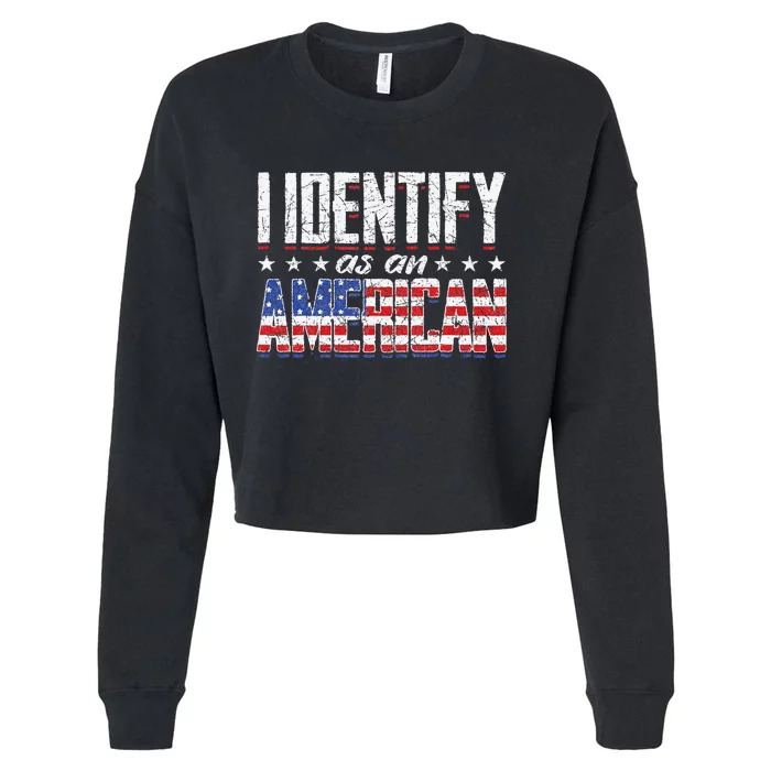 US Flag United States 4th Of July I Identify As An American Cropped Pullover Crew