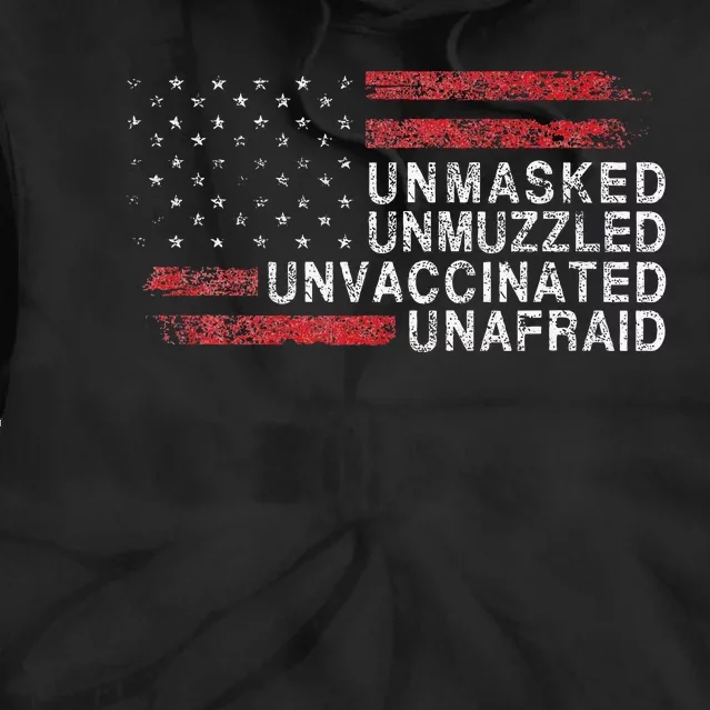 Us Flag Unmasked Unmuzzled Unvaccinated Unafraid Tie Dye Hoodie