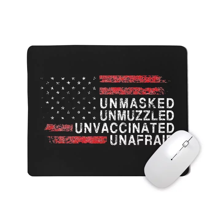 US Flag Unmasked Unmuzzled Unvaccinated Unafraid Mousepad