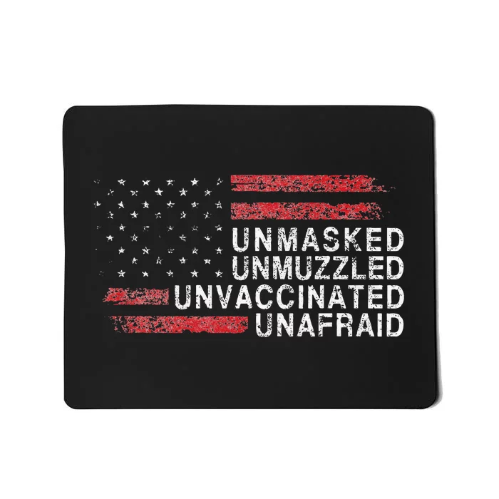 US Flag Unmasked Unmuzzled Unvaccinated Unafraid Mousepad