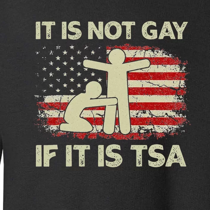 USA Flag Vintage It Is Not Gay If It Is TSA Security Toddler Sweatshirt