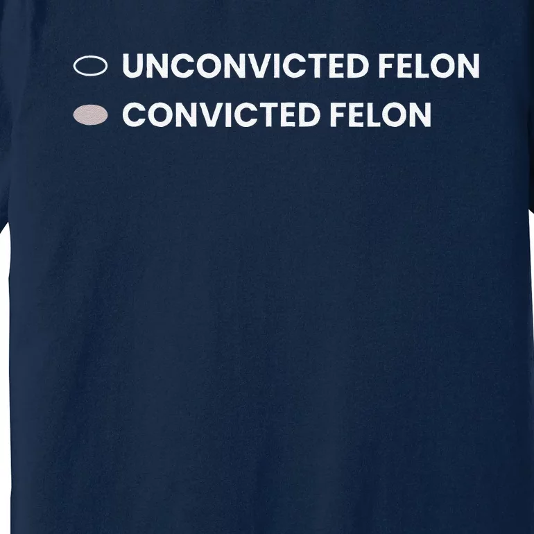 Unconvicted Felon Vs Convicted Felon Funny Ballot Paper Premium T-Shirt