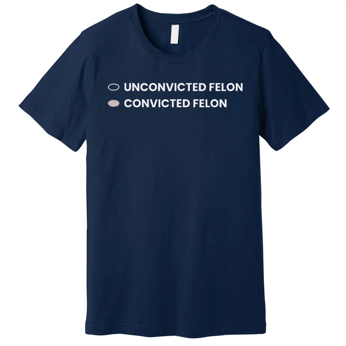 Unconvicted Felon Vs Convicted Felon Funny Ballot Paper Premium T-Shirt