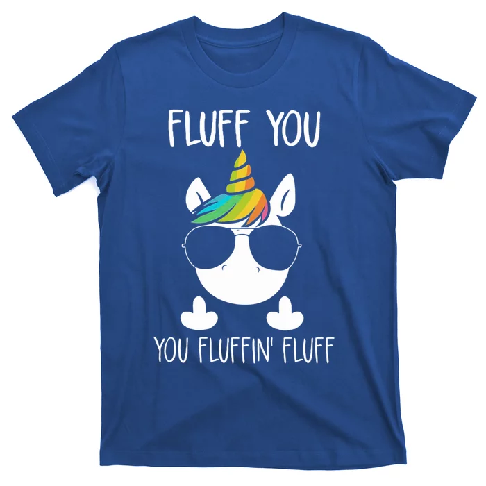 Unicorn Flull You Fluffin' Fluff Relaxed Cute Funny Tee Gift T-Shirt