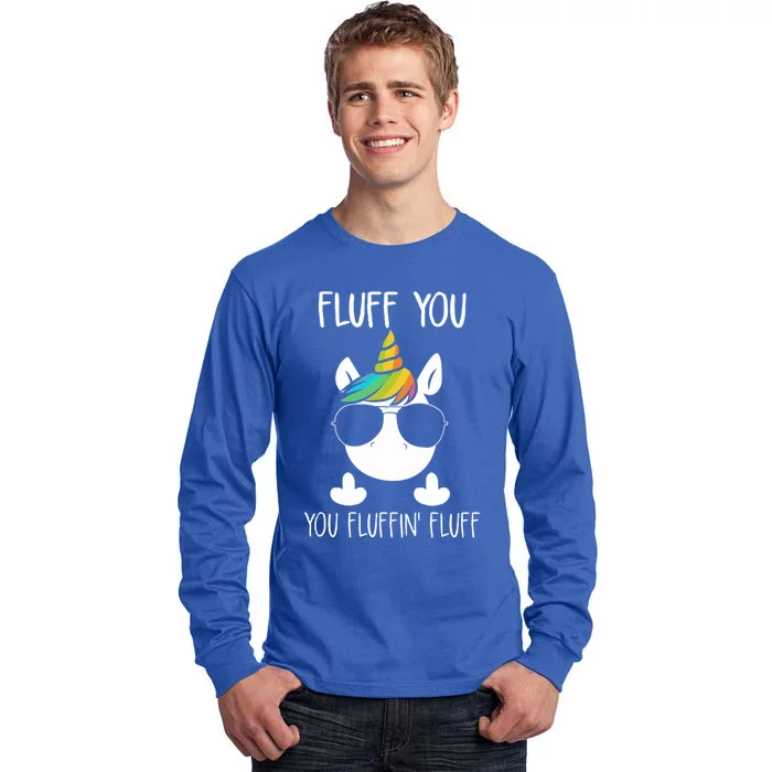 Unicorn Flull You Fluffin' Fluff Relaxed Cute Funny Tee Gift Tall Long Sleeve T-Shirt