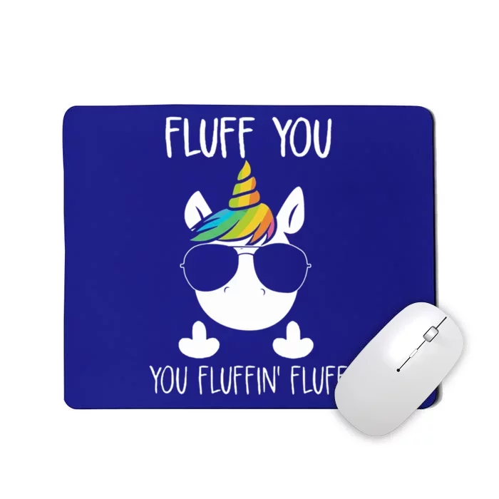 Unicorn Flull You Fluffin' Fluff Relaxed Cute Funny Tee Gift Mousepad