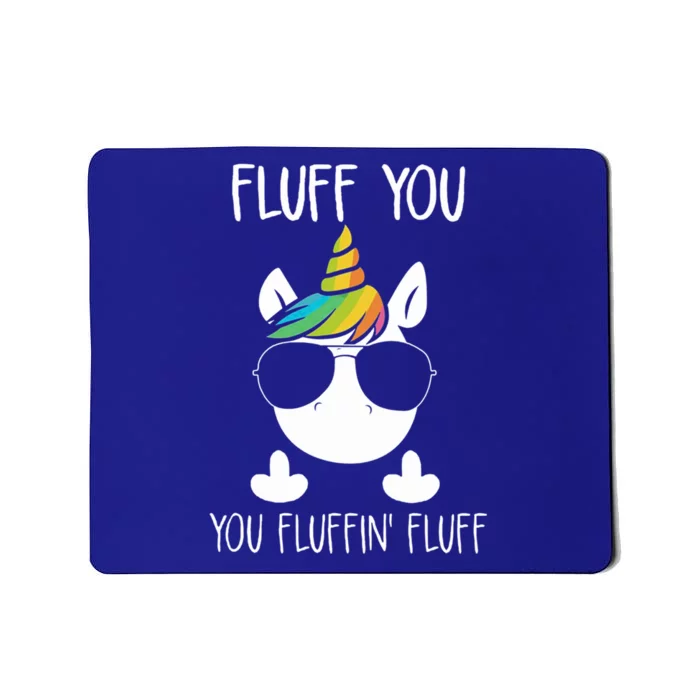 Unicorn Flull You Fluffin' Fluff Relaxed Cute Funny Tee Gift Mousepad