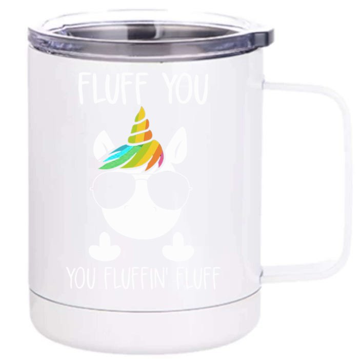 Unicorn Flull You Fluffin' Fluff Relaxed Cute Funny Tee Gift Front & Back 12oz Stainless Steel Tumbler Cup