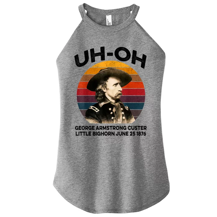 Uhoh George Armstrong Custer Little Bighorn June 25 1876 Women’s Perfect Tri Rocker Tank