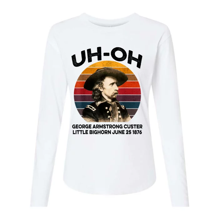 Uhoh George Armstrong Custer Little Bighorn June 25 1876 Womens Cotton Relaxed Long Sleeve T-Shirt