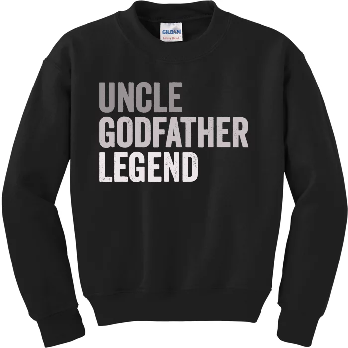 Uncle Godfather Legend For A Favorite Uncle Family Baptism Kids Sweatshirt