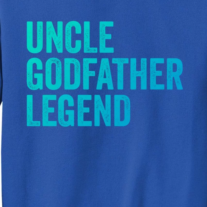 Uncle Godfather Legend Funny Gift Favorite Best Uncle Gift Tall Sweatshirt