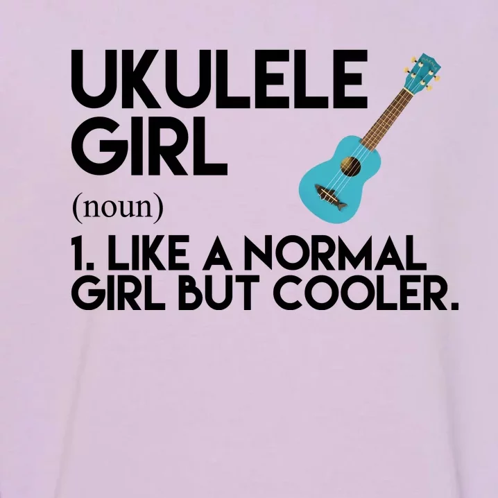 Ukulele Girl Like A Norm Girl But Cooler Garment-Dyed Sweatshirt