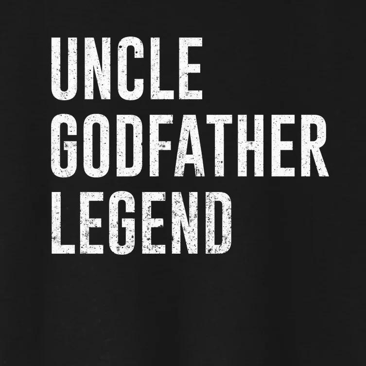 Uncle Godfather Legend For A Favorite Uncle Family Baptism Women's Crop Top Tee