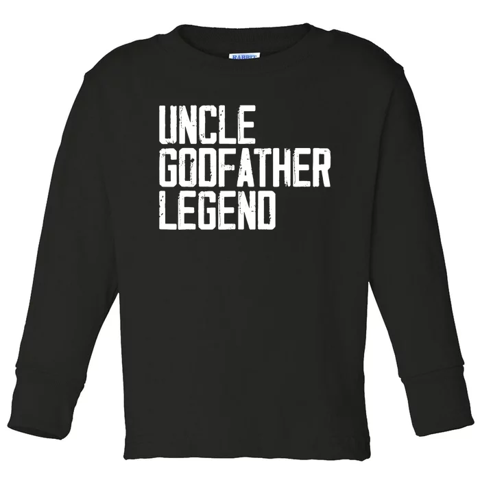 Uncle Godfather Legend Niece Nephew Aunt Brother Mother Dad Toddler Long Sleeve Shirt