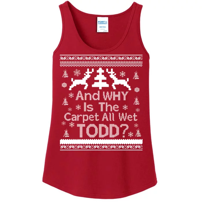 Ugly Christmas Sweater: And Why Is The Carpet Wet Todd Ladies Essential Tank