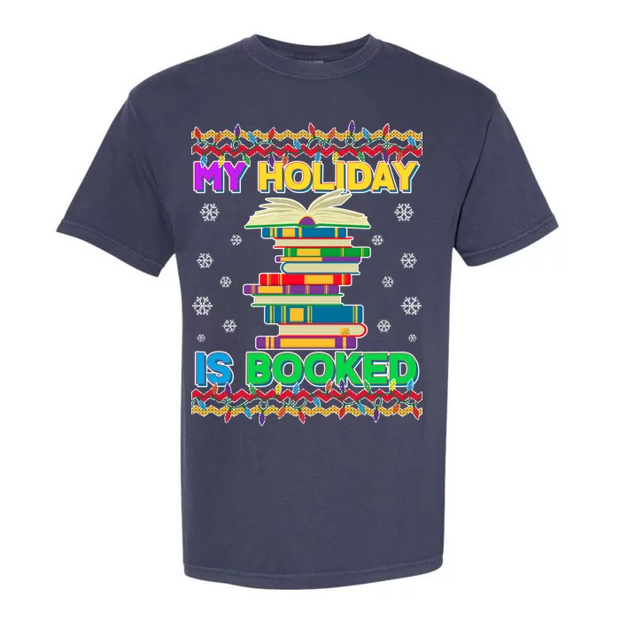 Ugly Christmas Sweater My Holiday Is Booked Garment-Dyed Heavyweight T-Shirt