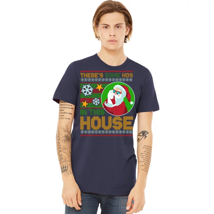 Ugly Christmas Sweater Santa Claus Hos In This House Premium T-Shirt