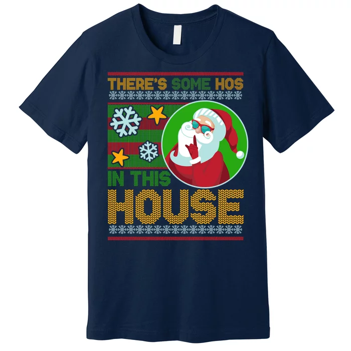 Ugly Christmas Sweater Santa Claus Hos In This House Premium T-Shirt