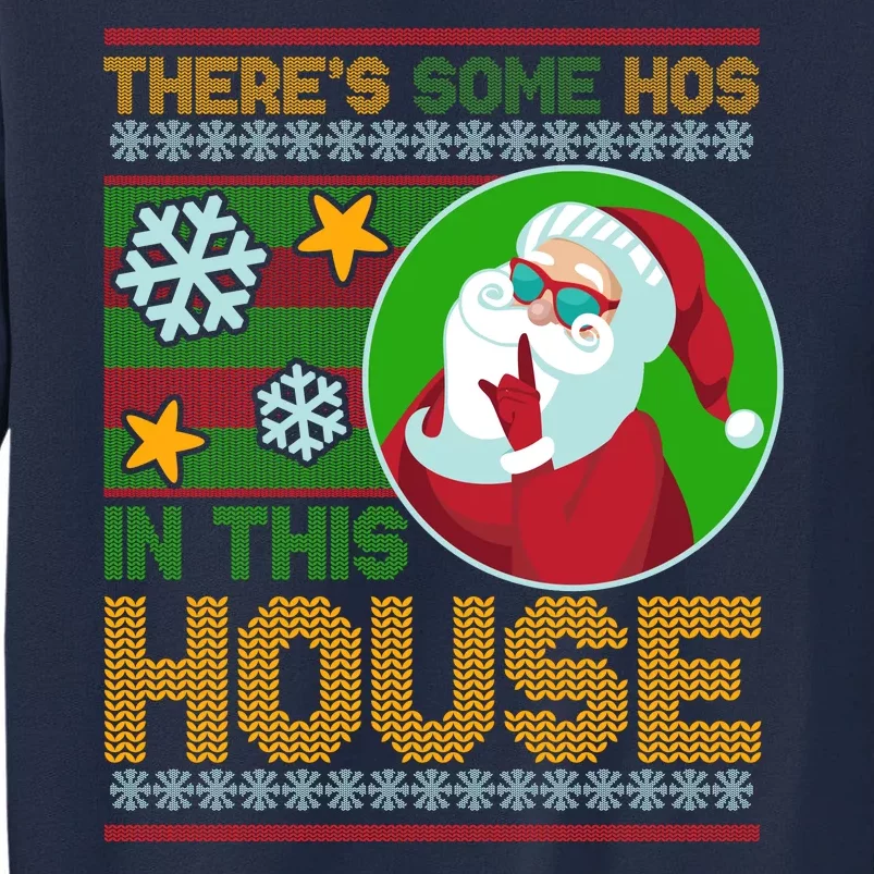 Ugly Christmas Sweater Santa Claus Hos In This House Tall Sweatshirt