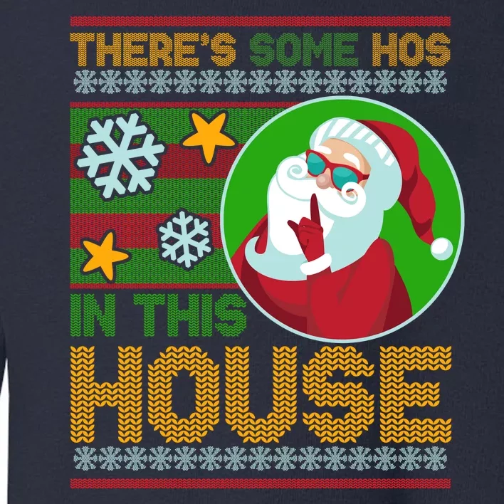 Ugly Christmas Sweater Santa Claus Hos In This House Toddler Sweatshirt