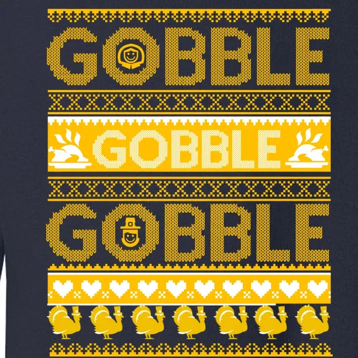 Ugly Thanksgiving Gobble Gobble Gobble Turkey Toddler Sweatshirt