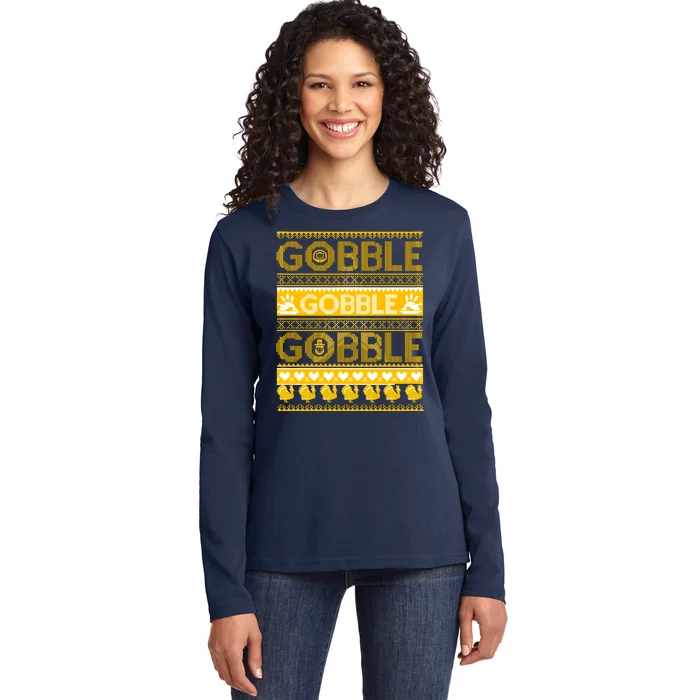 Ugly Thanksgiving Gobble Gobble Gobble Turkey Ladies Long Sleeve Shirt