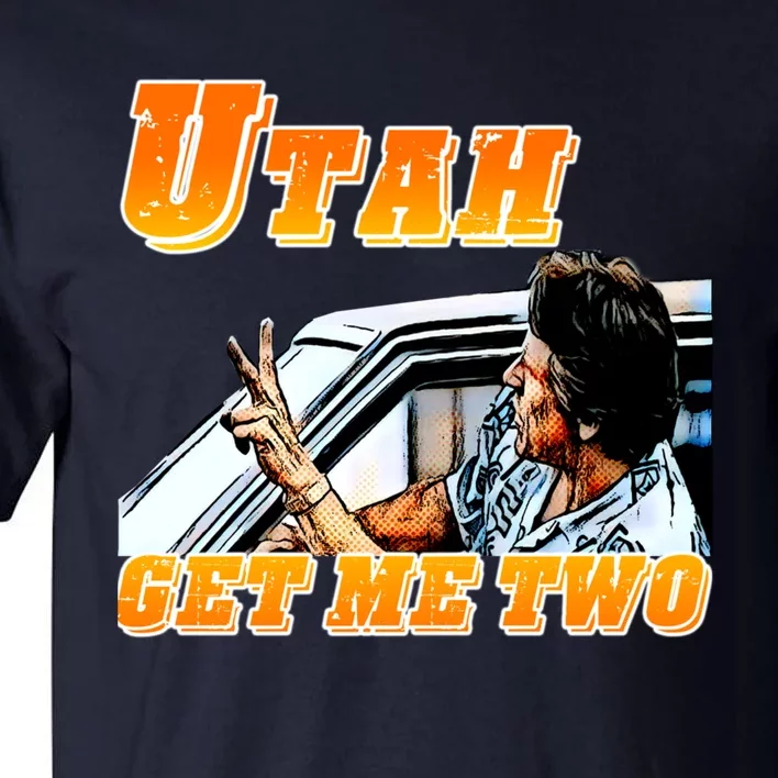 Utah Get Me Two Tall T-Shirt