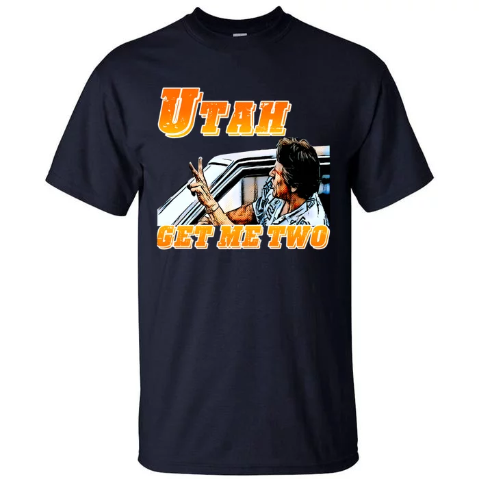 Utah Get Me Two Tall T-Shirt