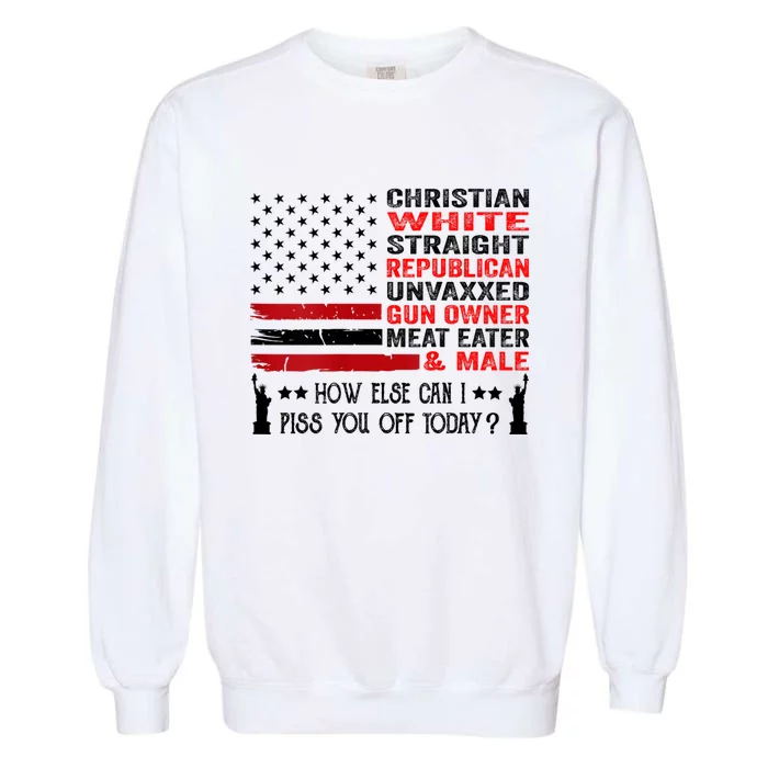 Unvaxxed Gun Owner And Christian White Straight Republican Garment-Dyed Sweatshirt