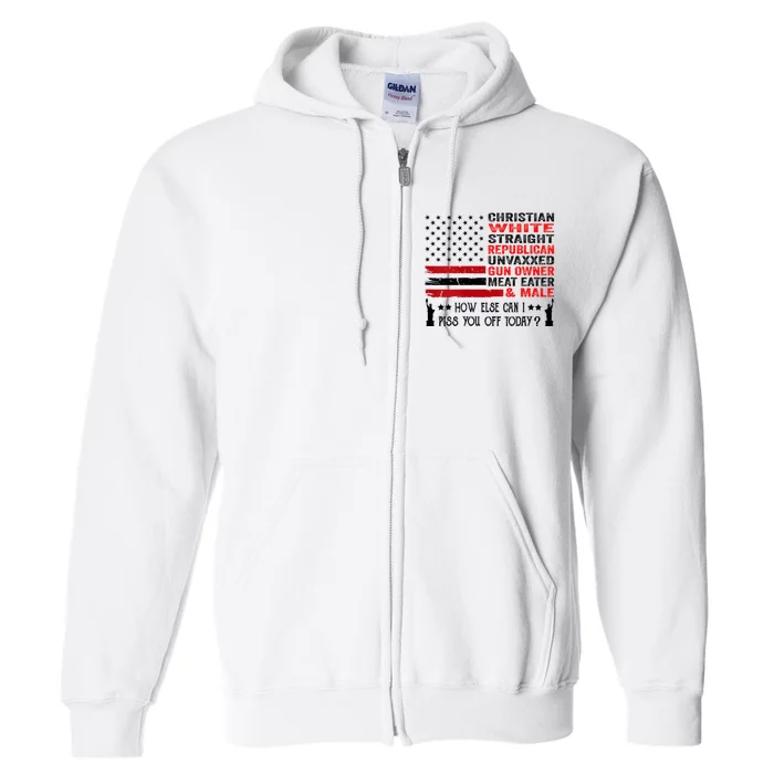 Unvaxxed Gun Owner And Christian White Straight Republican Full Zip Hoodie