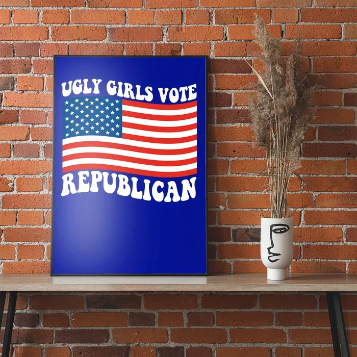 Ugly Girls Vote Republican Usa Flag Poster