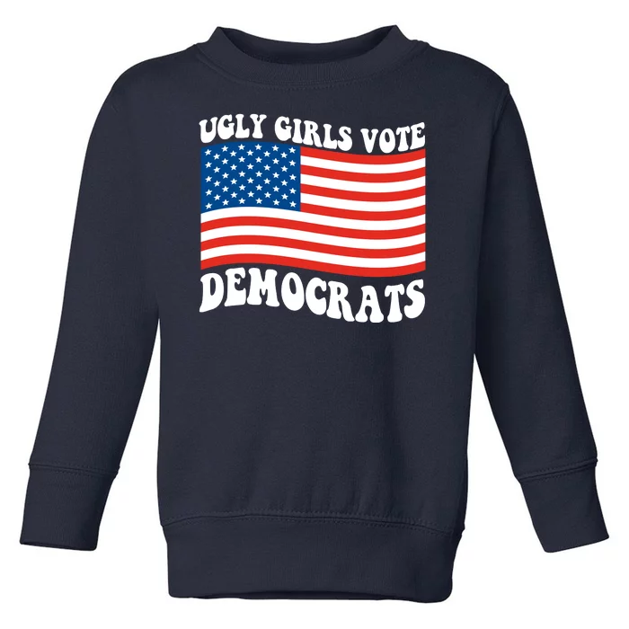 Ugly Girls Vote Democrats Usa Flag Toddler Sweatshirt