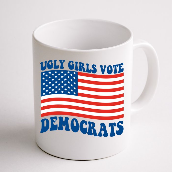 Ugly Girls Vote Democrats Usa Flag Front & Back Coffee Mug