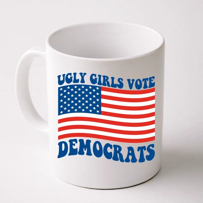 Ugly Girls Vote Democrats Usa Flag Front & Back Coffee Mug