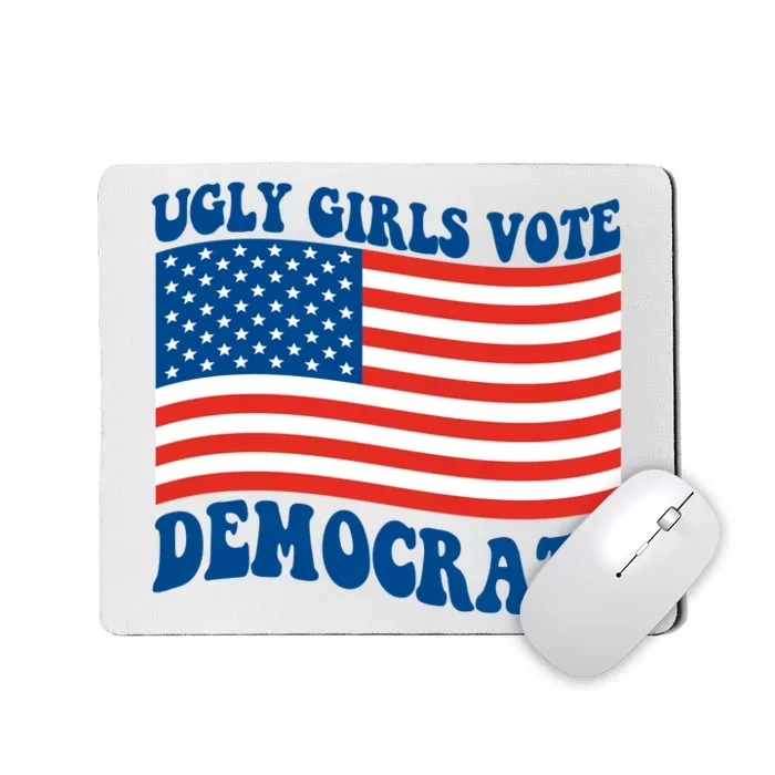 Ugly Girls Vote Democrats Usa Flag Mousepad