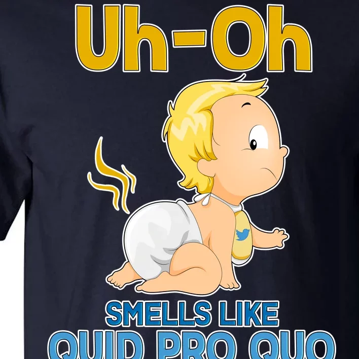 Uh-Oh Smells Like Quid Pro Quo Tall T-Shirt