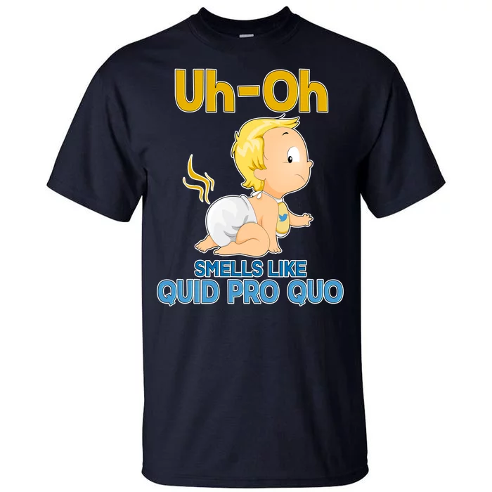 Uh-Oh Smells Like Quid Pro Quo Tall T-Shirt