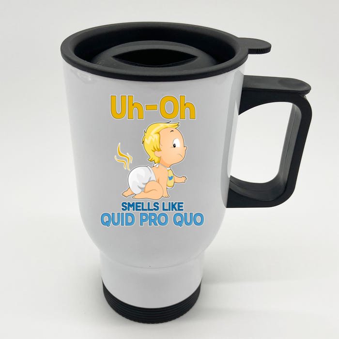 Uh-Oh Smells Like Quid Pro Quo Front & Back Stainless Steel Travel Mug