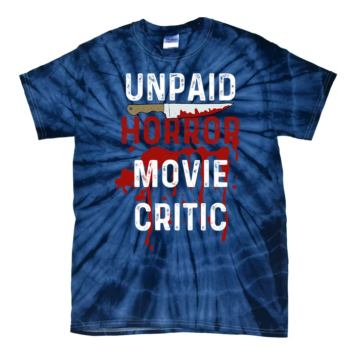 Unpaid Horror Movie Critic Serial Killer True Crime Lover Tie-Dye T-Shirt