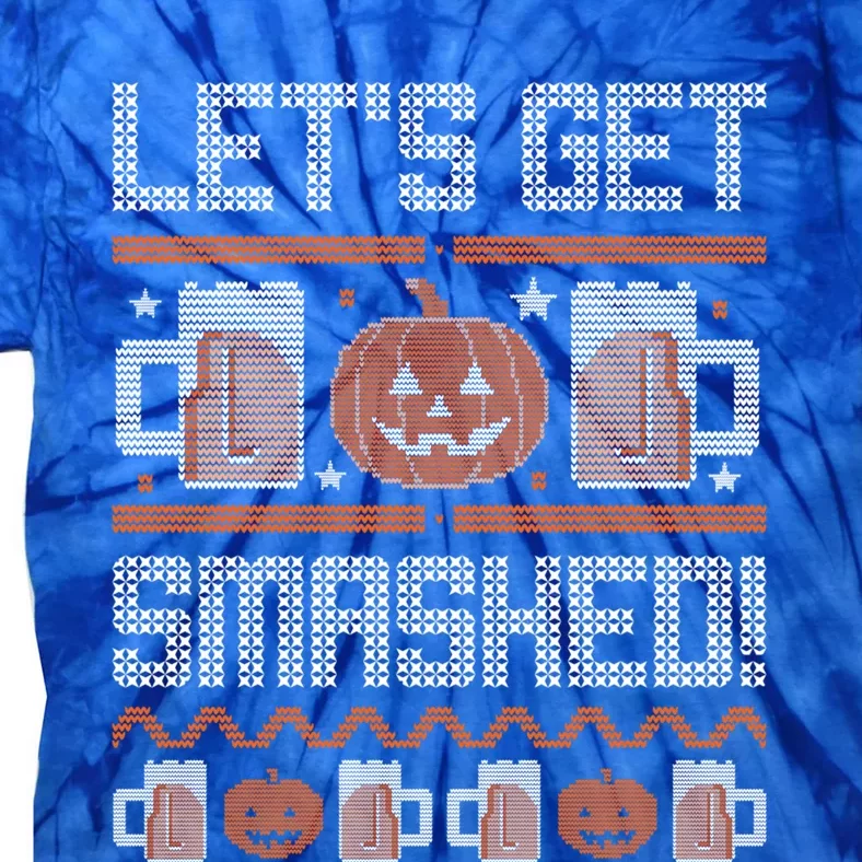 Ugly Halloween Sweater Pumpkin Jackolantern Lets Get Smashed Gift Tie-Dye T-Shirt